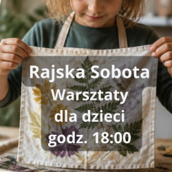 Rajska Sobota 2026 - Warsztaty dla dzieci Godzina 18:00